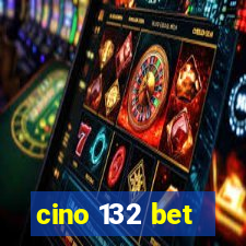 cino 132 bet